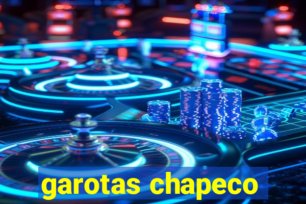 garotas chapeco